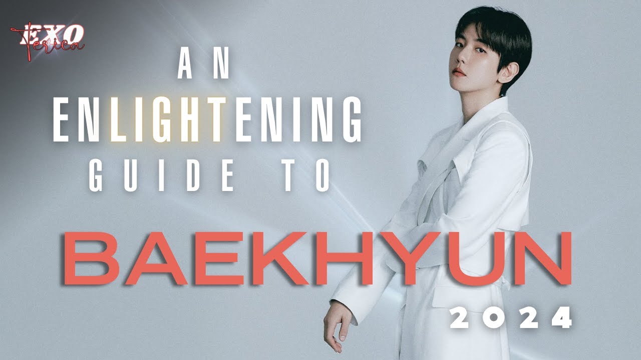 An Enlightening Guide to Baekhyun
