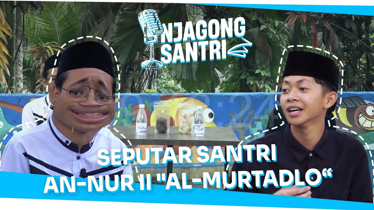 PODCAST! NJAGONG SANTRI PART 1 | SEPUTAR SANTRI AN-NUR II 