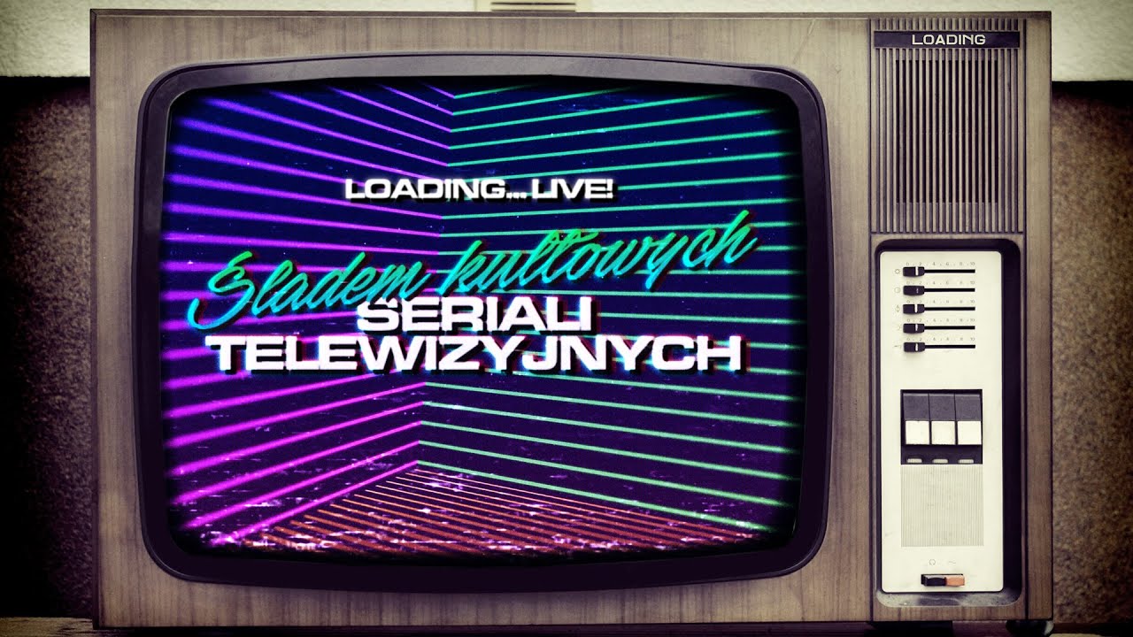Loading #93 - Śladami kultowych seriali telewizyjnych
