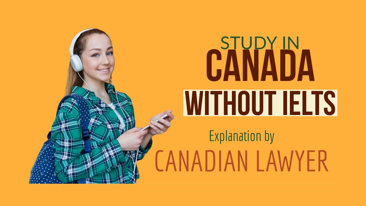How to get Student Visa in Canada without IELTS in 2021? | Clarification by Canadian Lawyer