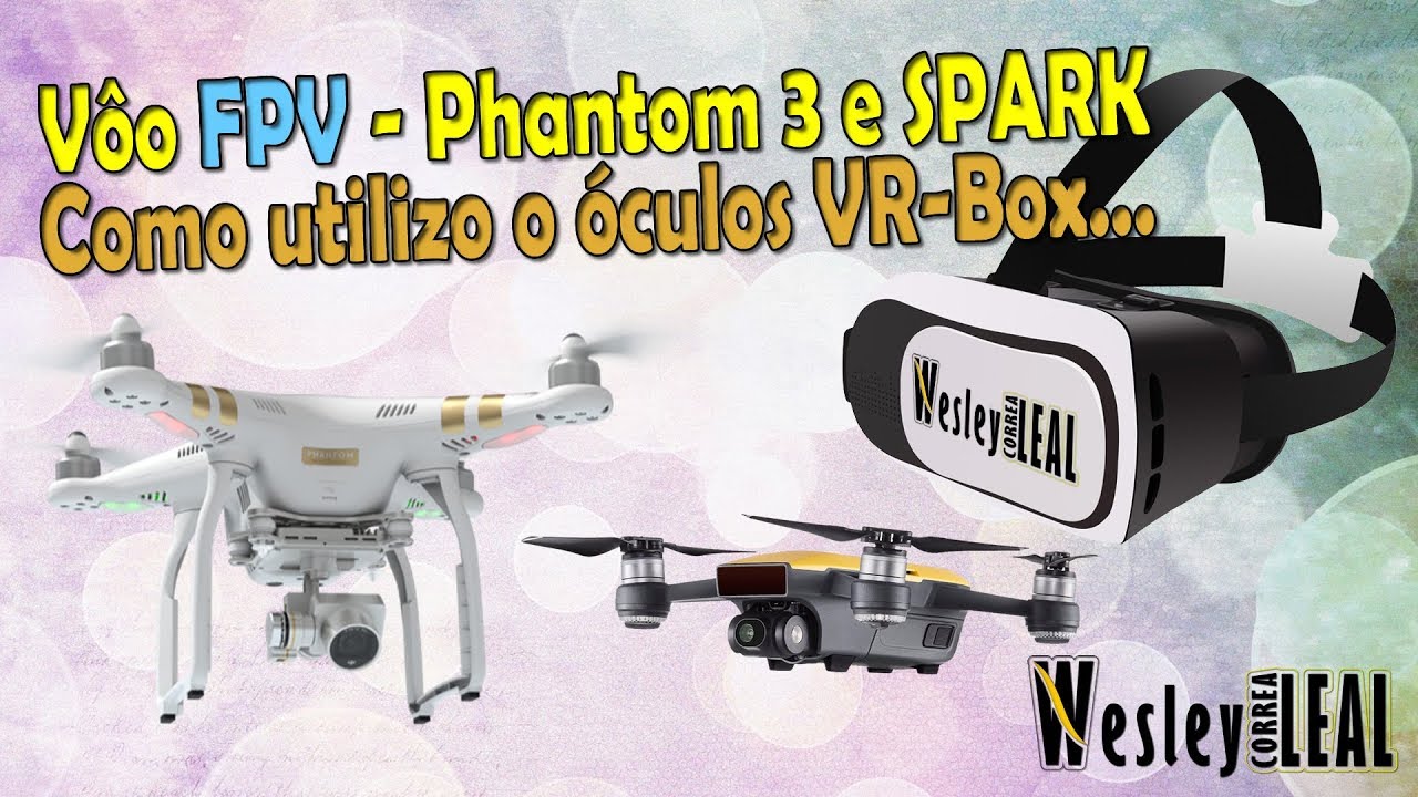 COMO FAÇO VÔOS FPV COM VR BOX E OS DRONES PHANTOM 3 E SPARK DJI