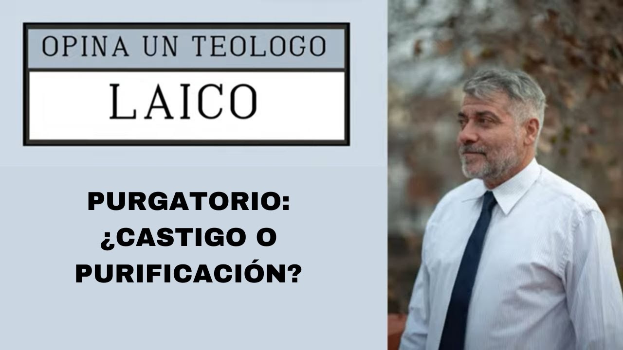 Purgatorio: ¿castigo o purificación?