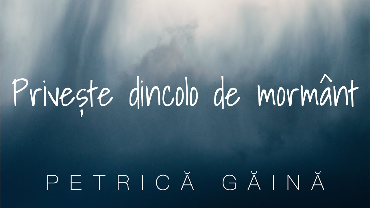 Petrică Găină - Privește dincolo de mormânt