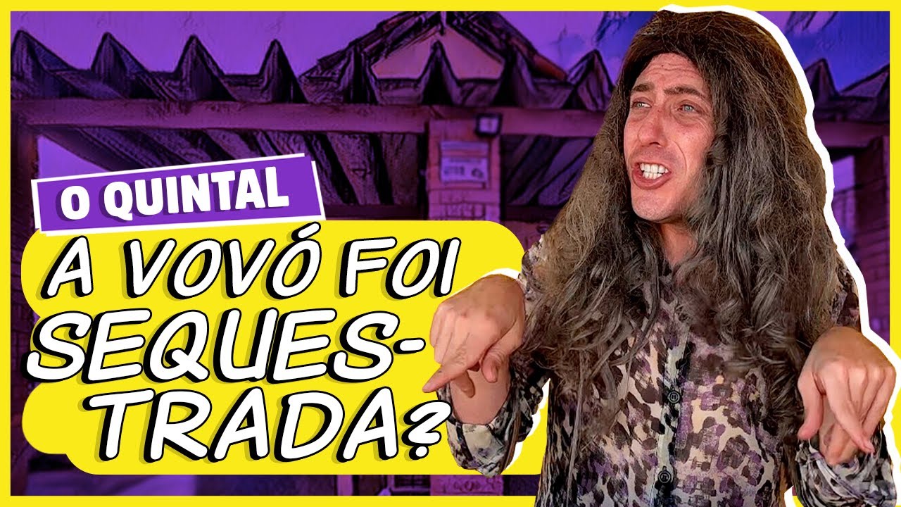 A Vovó sumiu? I O QUINTAL I EP05 - 08