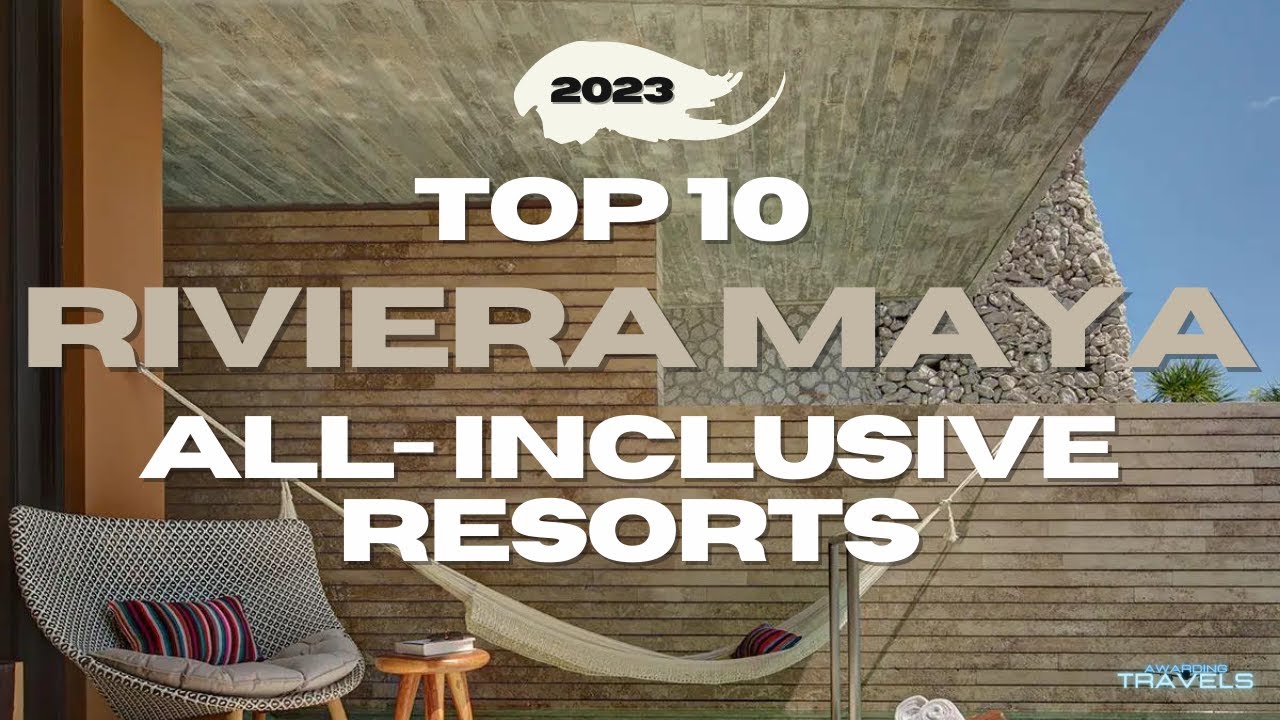 Top 10 All inclusive Resorts in Riviera Maya, Mexico (2023)