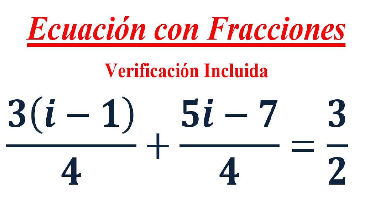 Ecuaciones con fracciones - Verificación Incluida