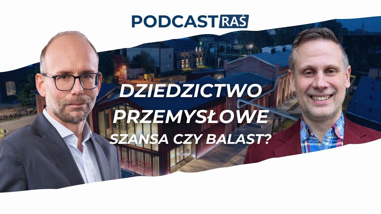 Podcast RAŚ: Dziedzictwo przemysłowe - szansa czy balast? Adam Hajduga i Jerzy Gorzelik