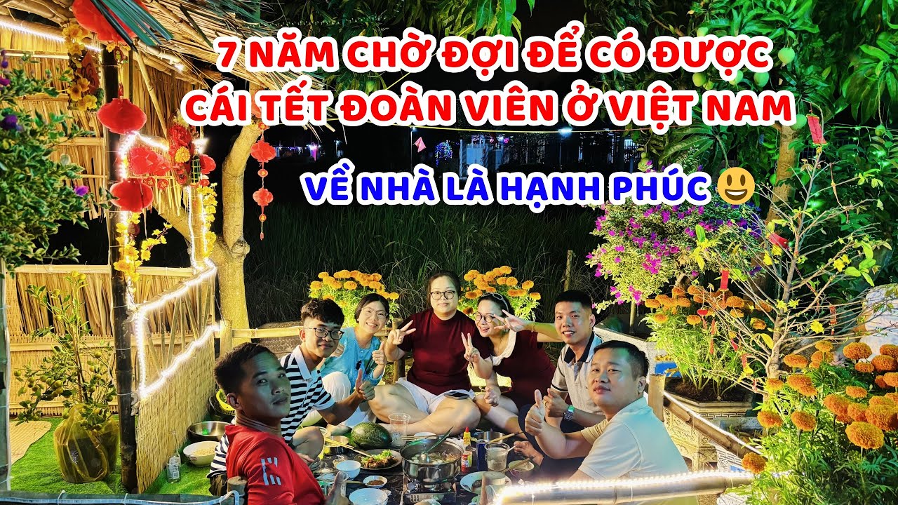 Tết nhà sau 7 năm tha hương - bữa cơm gia đình cùng nhau đón giao thừa 2026