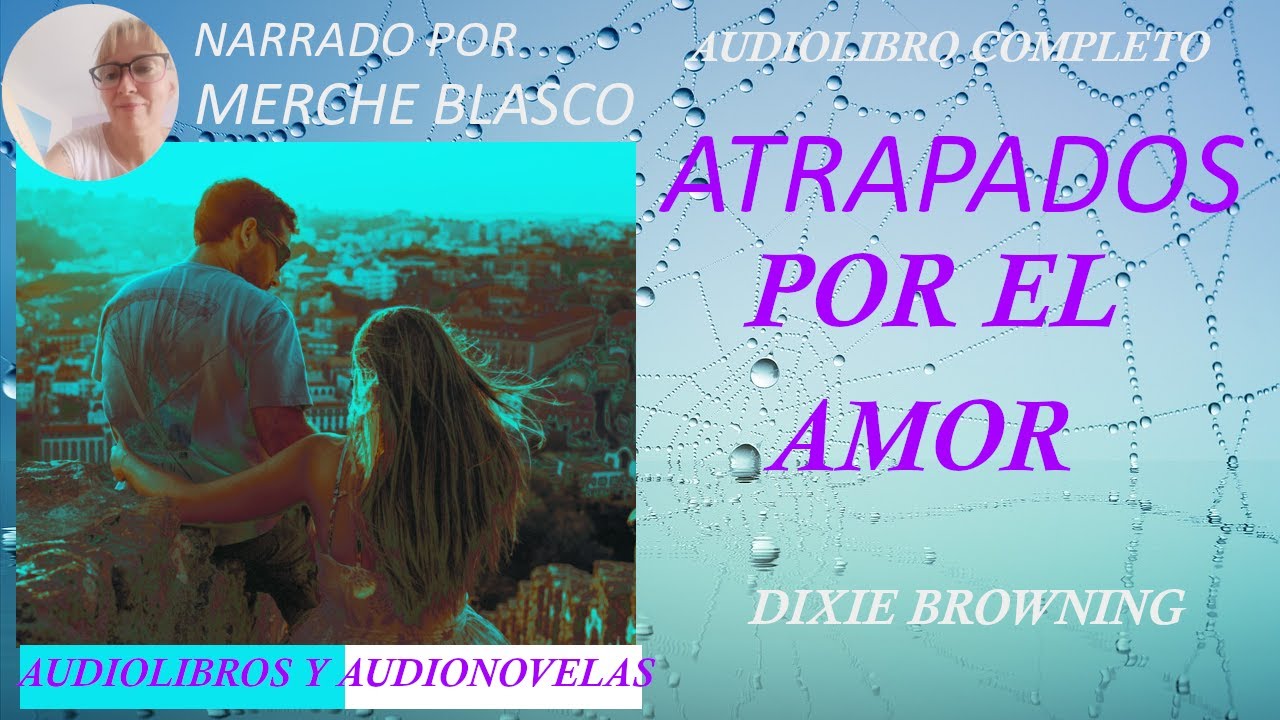 Audiolibro Atrapados por el amor- Novela de amor narrada por Merche Blasco- Novela romántica