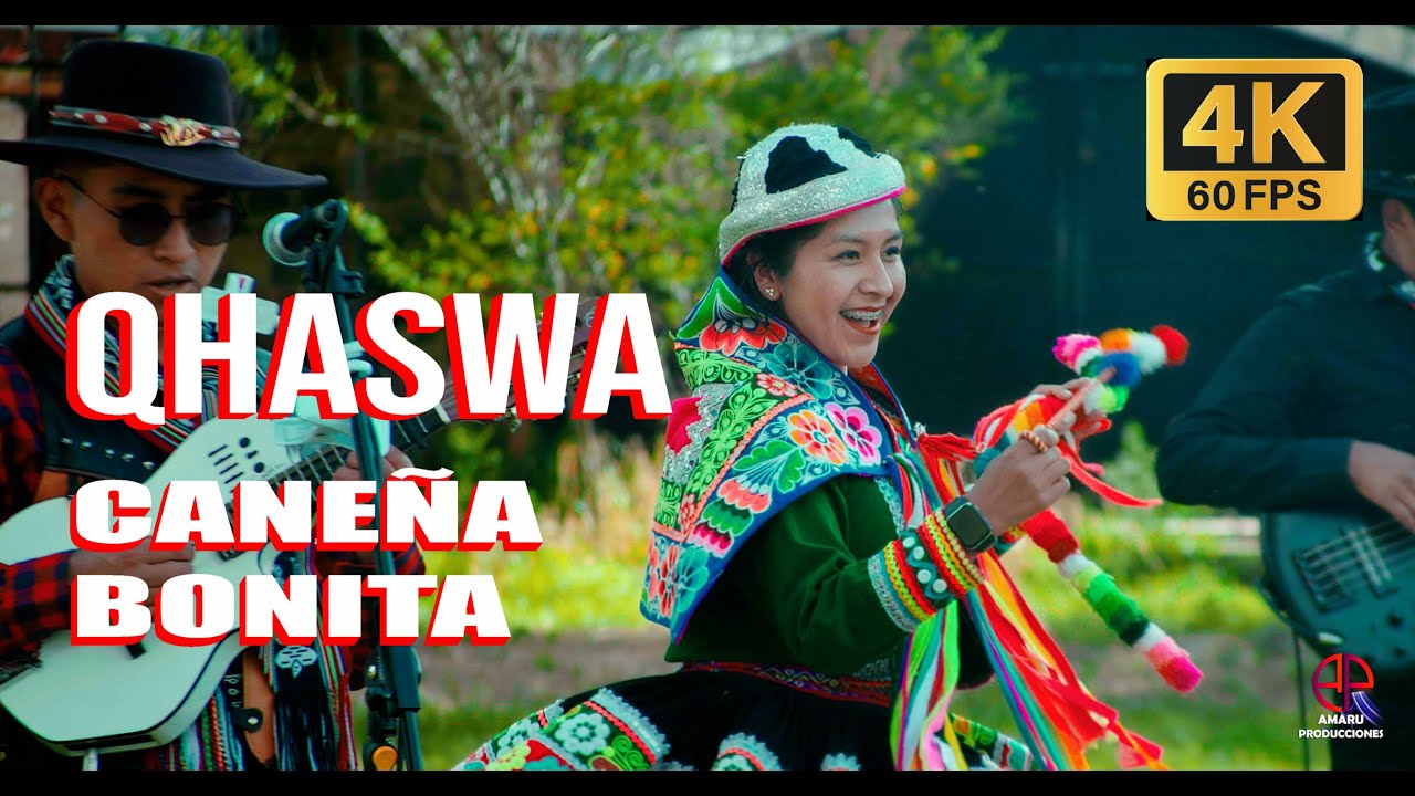 QHASWA, CANEÑA BONITA 4K