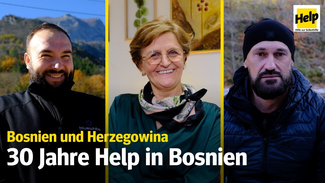 30 Jahre Help in Bosnien | Help – Hilfe zur Selbsthilfe