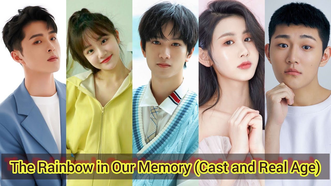 The Rainbow in Our Memory&nbsp;(Cast and Real Age) Ao Zi Yi, Yang Zhi Wen, Ge Qiu Gu, ...