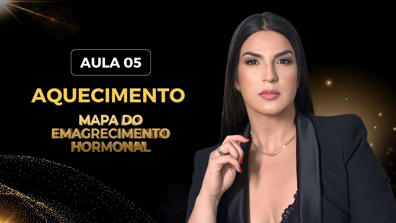 SEMANA DE AQUECIMENTO |EMAGRECIMENTO HORMONAL FEMININO - AULA 5