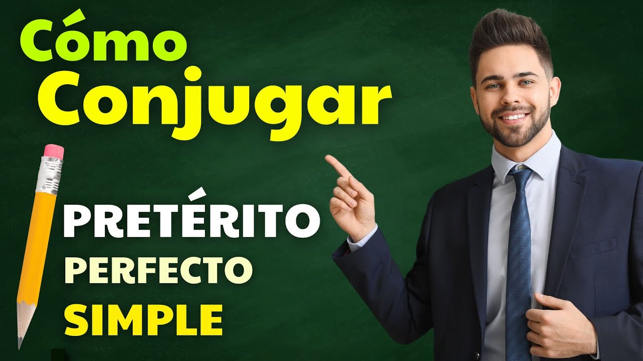 El tiempo PRETÉRITO PERFECTO SIMPLE - Conjugación PASO A PASO