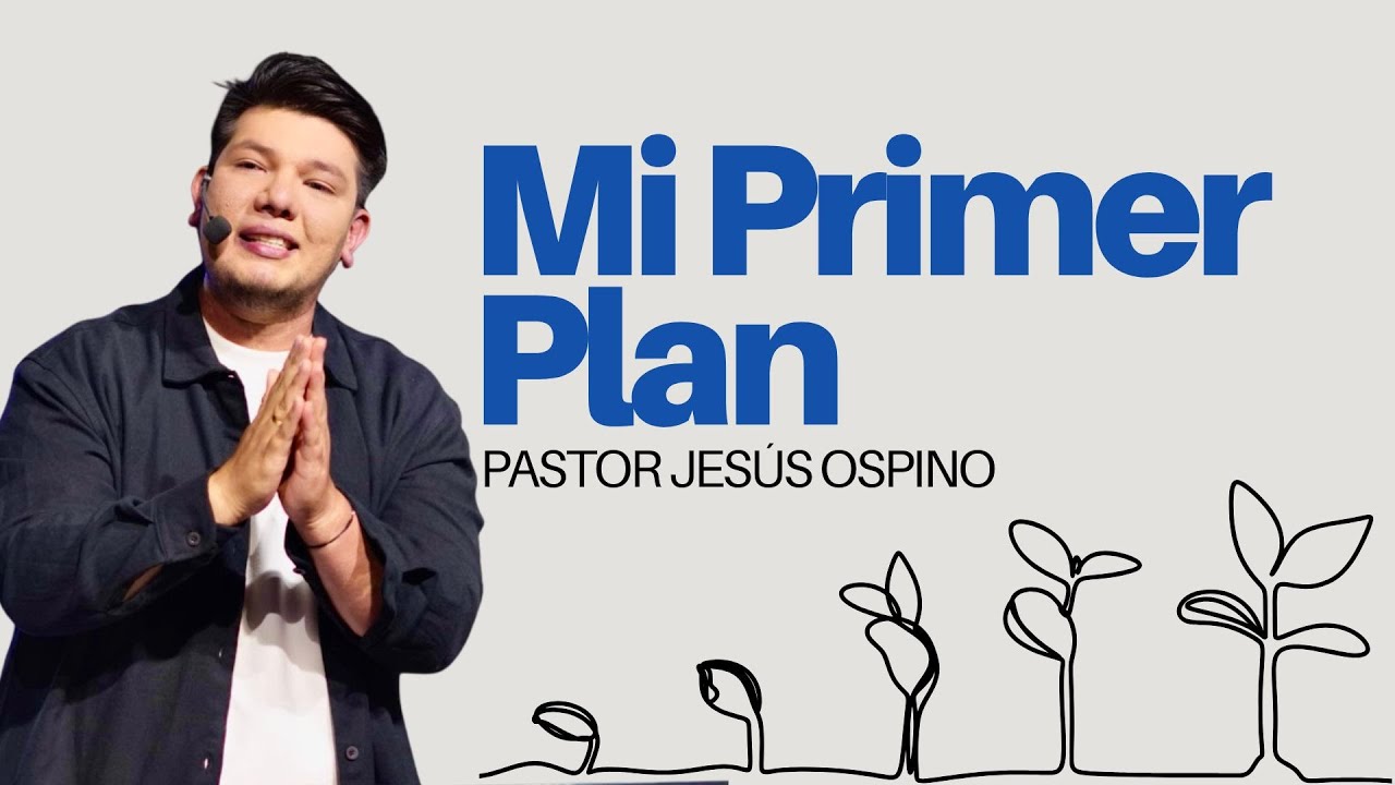 🔴 EN VIVO  - Pastor Jesús Ospino - Mi Primer Plan