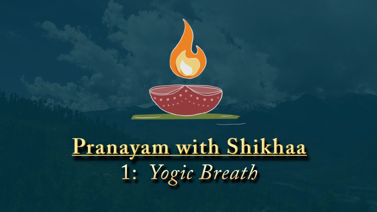 Pranayam with Shikhaa, 1: Yogic Breath