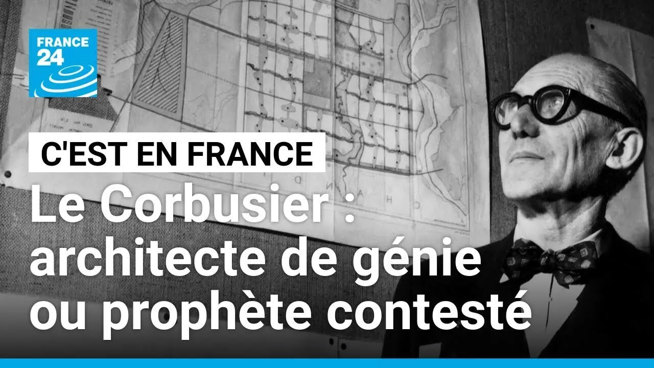 Le Corbusier : architecte de génie ou prophète contesté ? • FRANCE 24