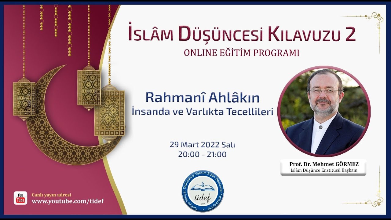 Prof. Dr. Mehmet Görmez / Rahmani Ahlakın İnsanda ve Varlıkta Tecellileri