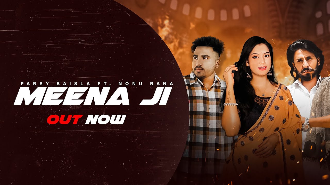MEENA JI | PARRY BAISLA FT. NONU RANA | VICKY DABRA, AARTI MEENA, AJAY MEENA