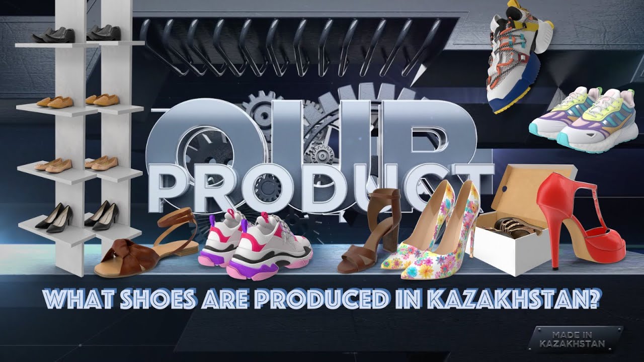What kind of shoes are produced in Kazakhstan?  «Our product» | Silk way TV | Qazaqstan