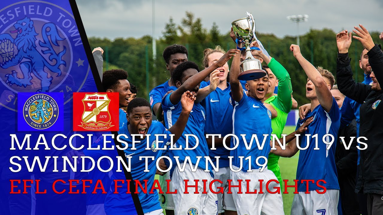 Match Highlights | EFL CEFA National Final - Macclesfield Town U19 vs Swindon Town U19