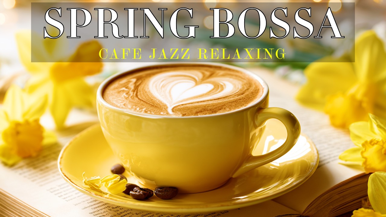 Soft Spring Bossa Nova Jazz ☀️ Peaceful Coffeehouse Moments
