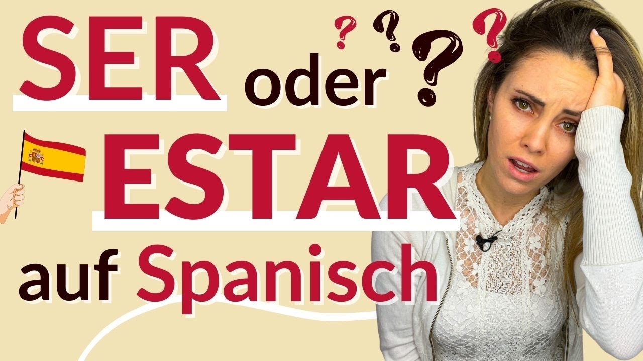 Spanisch: Wann verwendet man ser und estar?