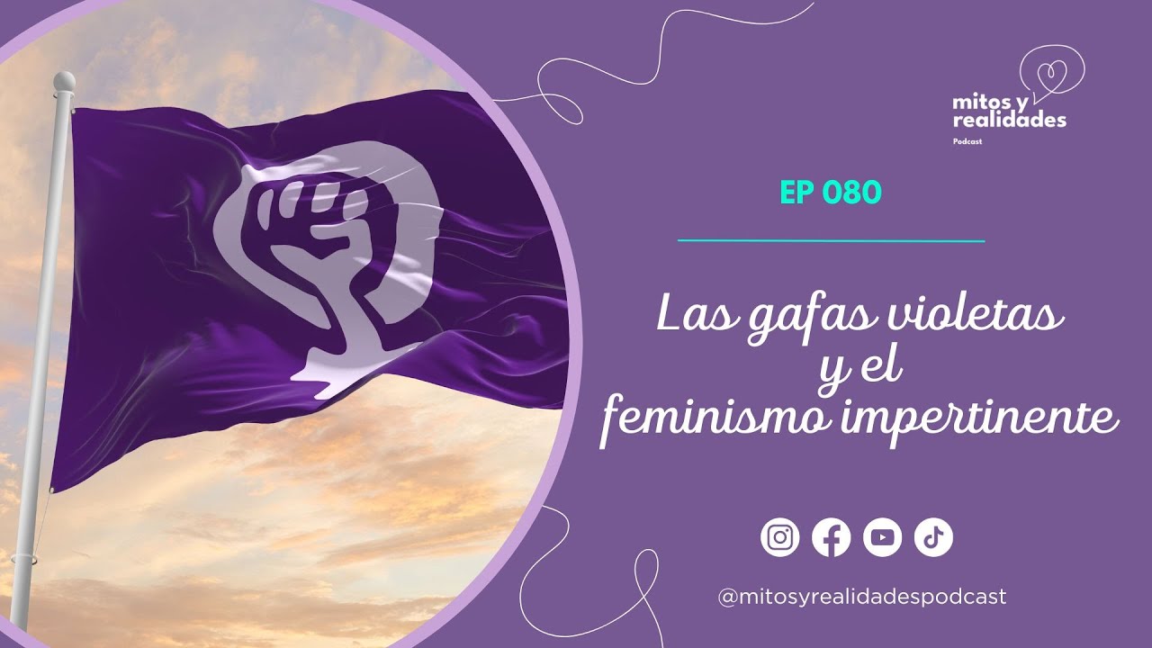 Las gafas violetas y el feminismo impertinente - E80