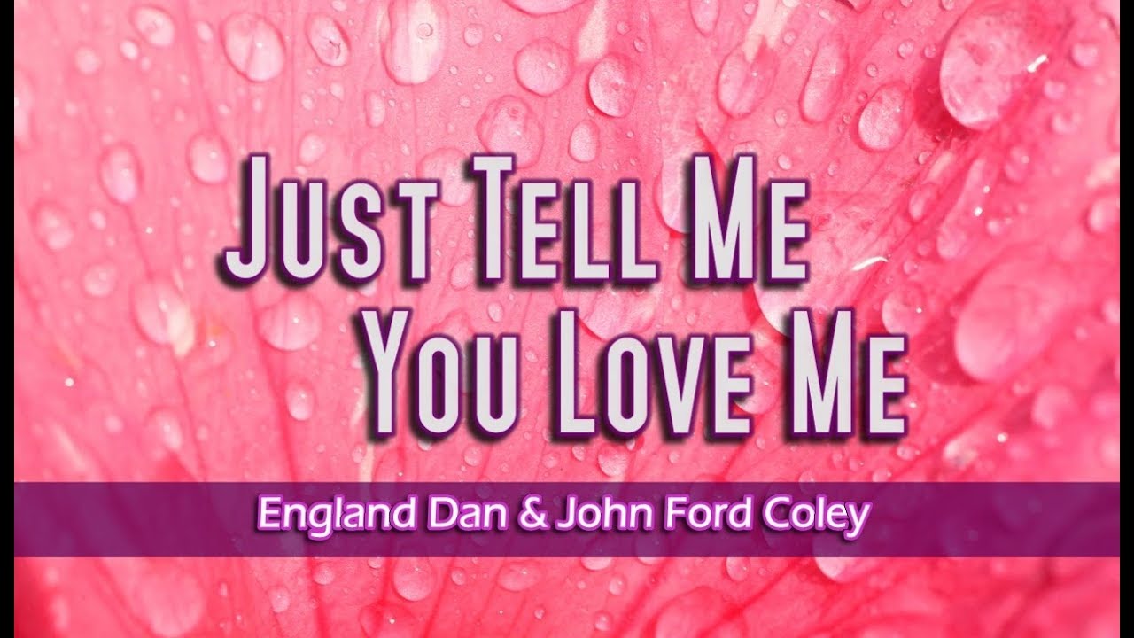 Just Tell Me You Love Me - England Dan & John Ford Coley (KARAOKE VERSION)