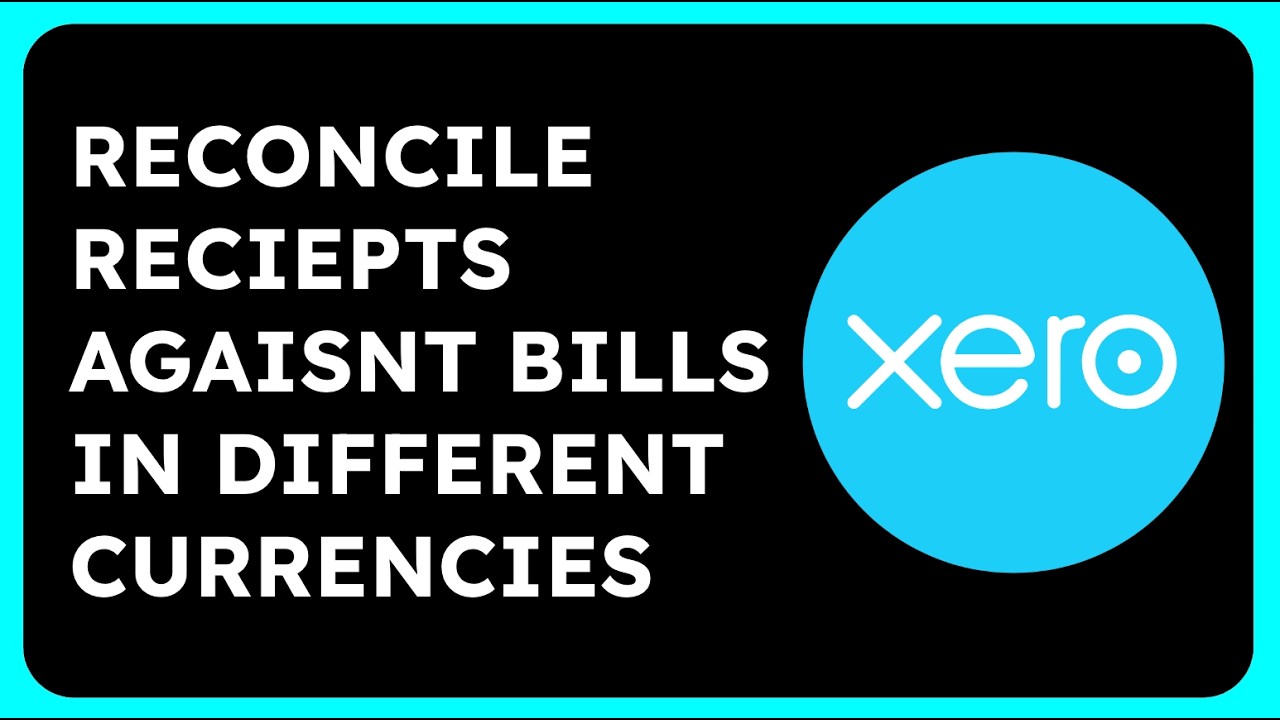 How to Reconcile Payments/Receipts against Invoices/Bills in Different Currencies in Xero