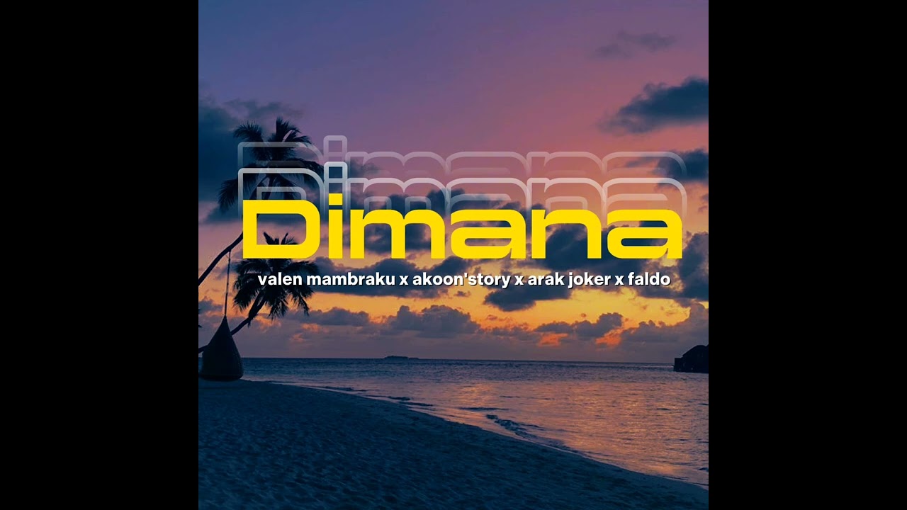 DIMANA_Valen mambraku x Akoon'story x Arfak jhoker x Faldo