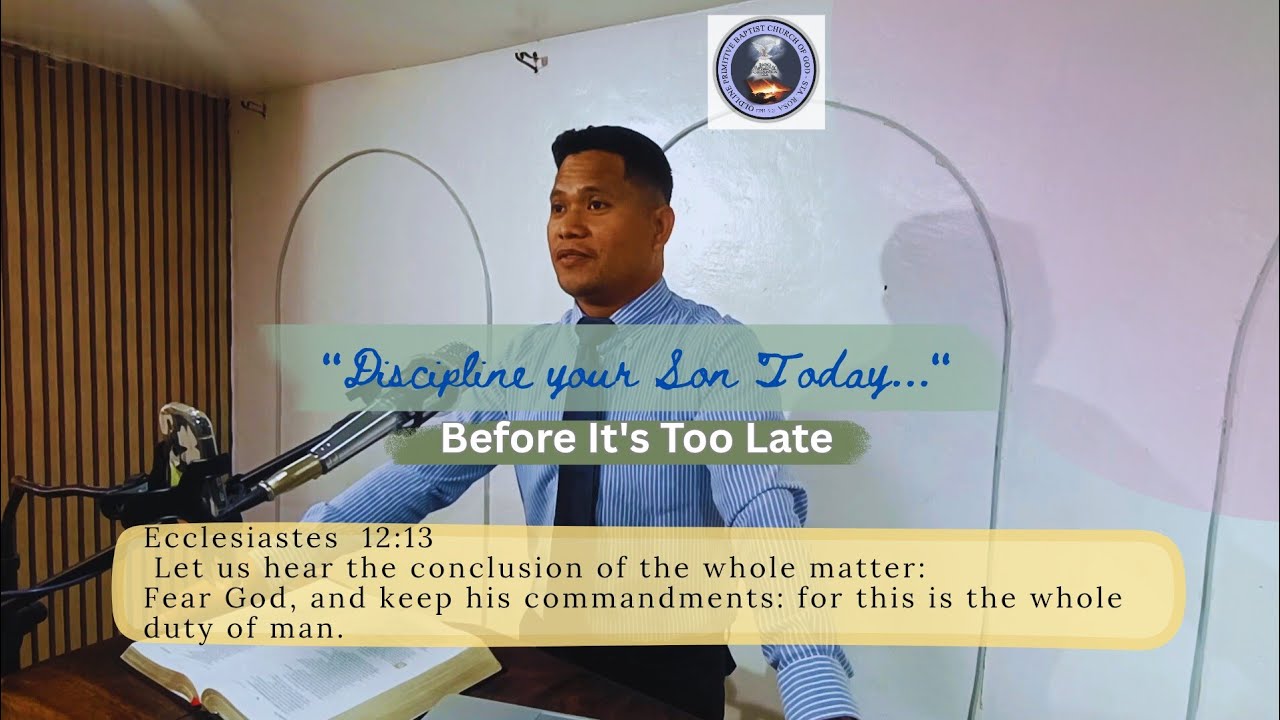 The Importance of Timing Raising Godly Children | Proverbs19 | Primitive Baptist Church