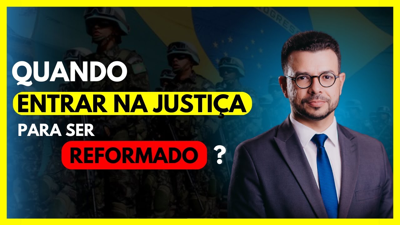 Quando entrar na Justiça para ser Reformado ?