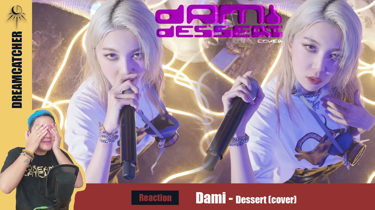 DAMI (DREAMCATCHER 드림캐쳐) - Dessert @ Mushroom live (Cover) - Kpop Reaction