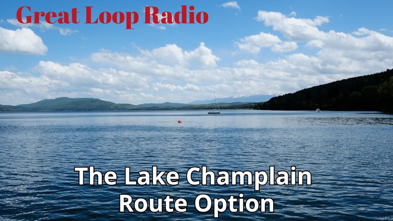 Great Loop Radio: The Lake Champlain Route Option