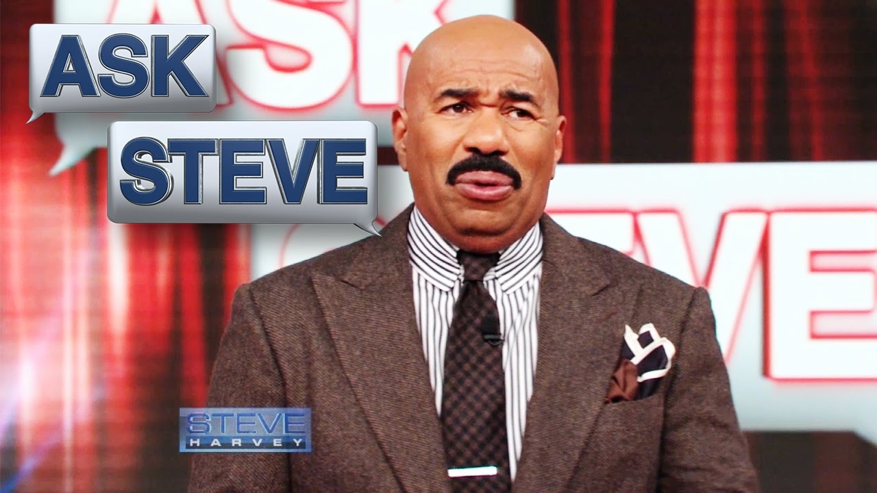 Ask Steve: LEAVE HIM! || STEVE HARVEY