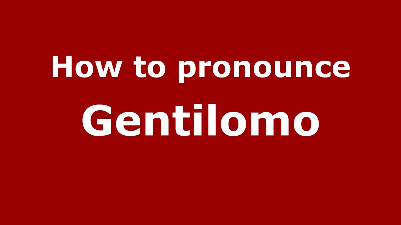 How to pronounce Gentilomo (Italian/Italy) - PronounceNames.com