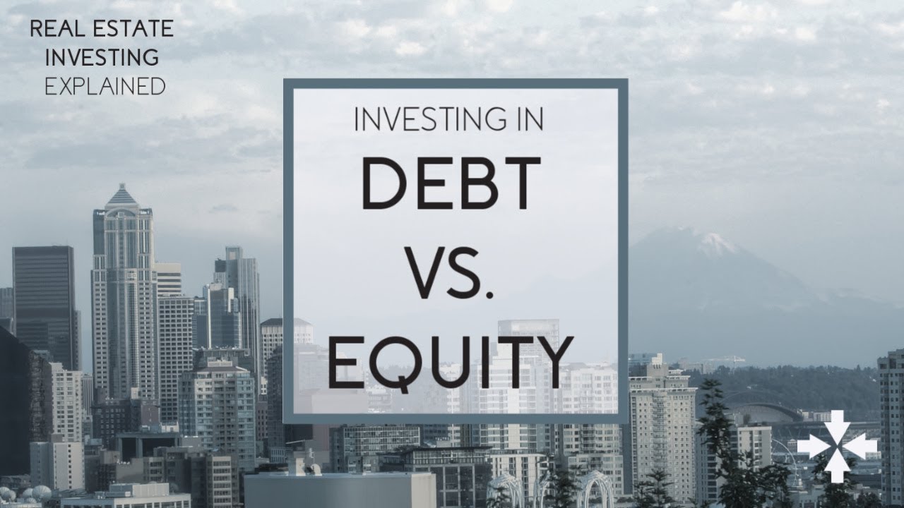Real Estate Investing Explained - Investing in Debt vs. Equity | GowerCrowd