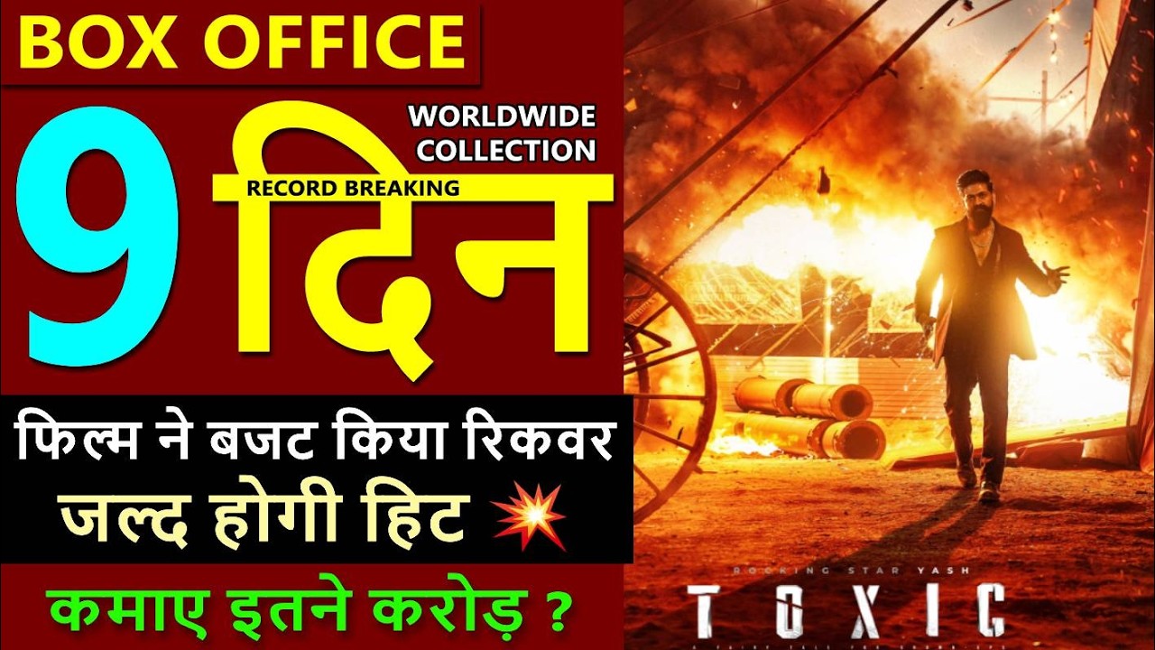 Toxic Day 9 Box Office Collection, toxic movie total worldwide collection, yash, nayanthara