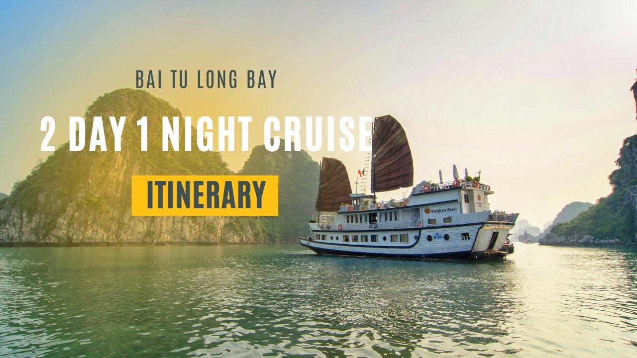 Bai Tu Long Bay 2 day 1 night cruise itinerary [Travel Guide]