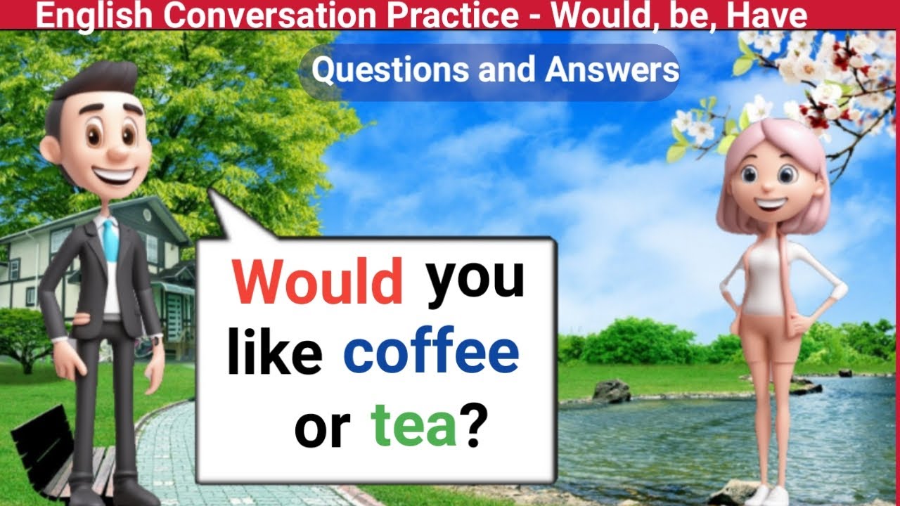 English Conversation Practice | English Listening and Speaking Practice | Model Verbs - Would & Have