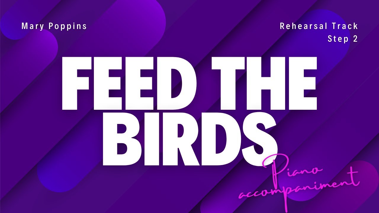 Feed the Birds | PIANO ACCOMPANIMENT rehearsal track