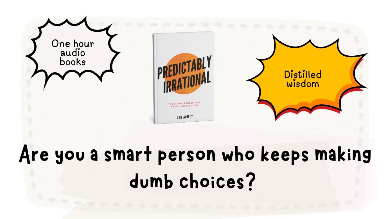 Why smart people make dumb choices? 'Predictably Irrational' by Dan Ariely