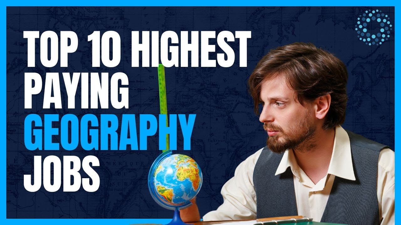 Top 10 Highest Paying Geography Jobs