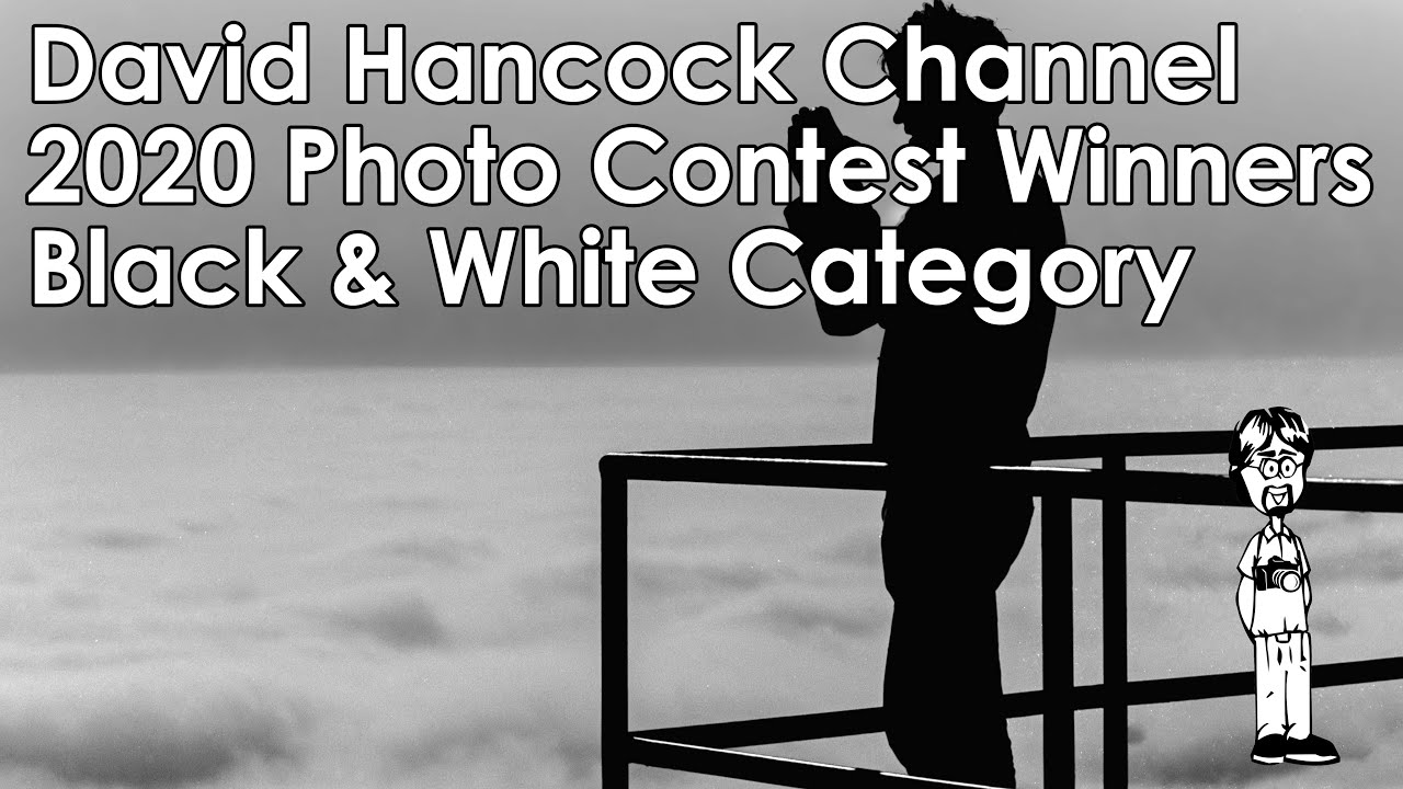 David Hancock Channel 2020 Black & White Category Contest Entries and Winners with Critique