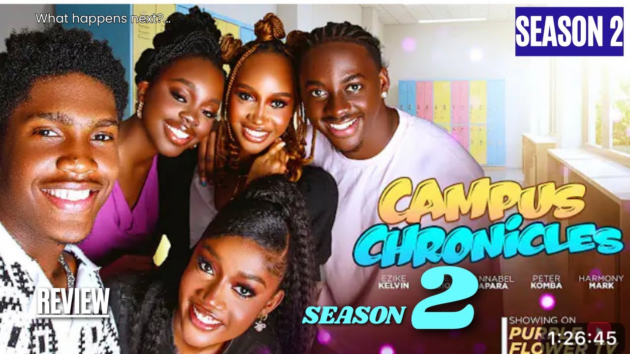 CAMPUS CHRONICLES S2 REVIEW (LATEST NOLLYWOOD MOVIE REVIEW: ANNABEL APARA, PETER KOMBA, EZIKE KELVIN