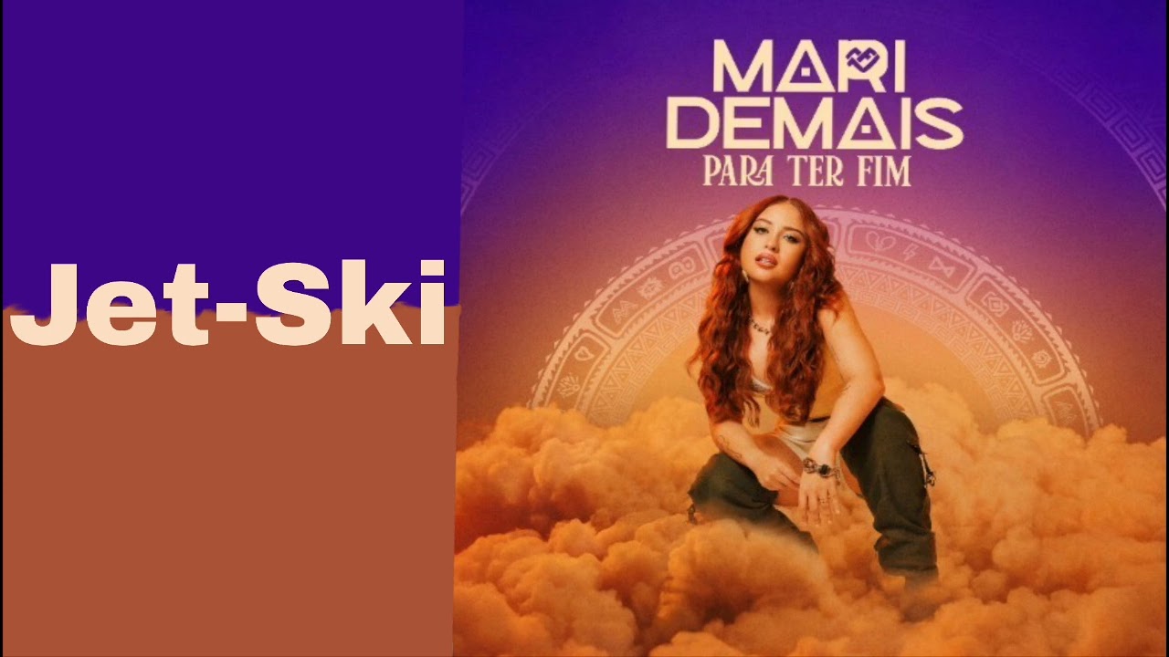 Mari Fernandez - Jet-Ski - Mari Demais Para Ter Fim