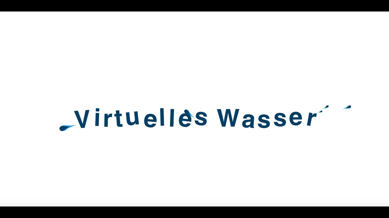 Virtuelles Wasser - Erkl&auml;rvideo