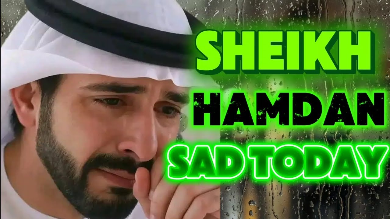 Sheikh Hamdan Sad Today 