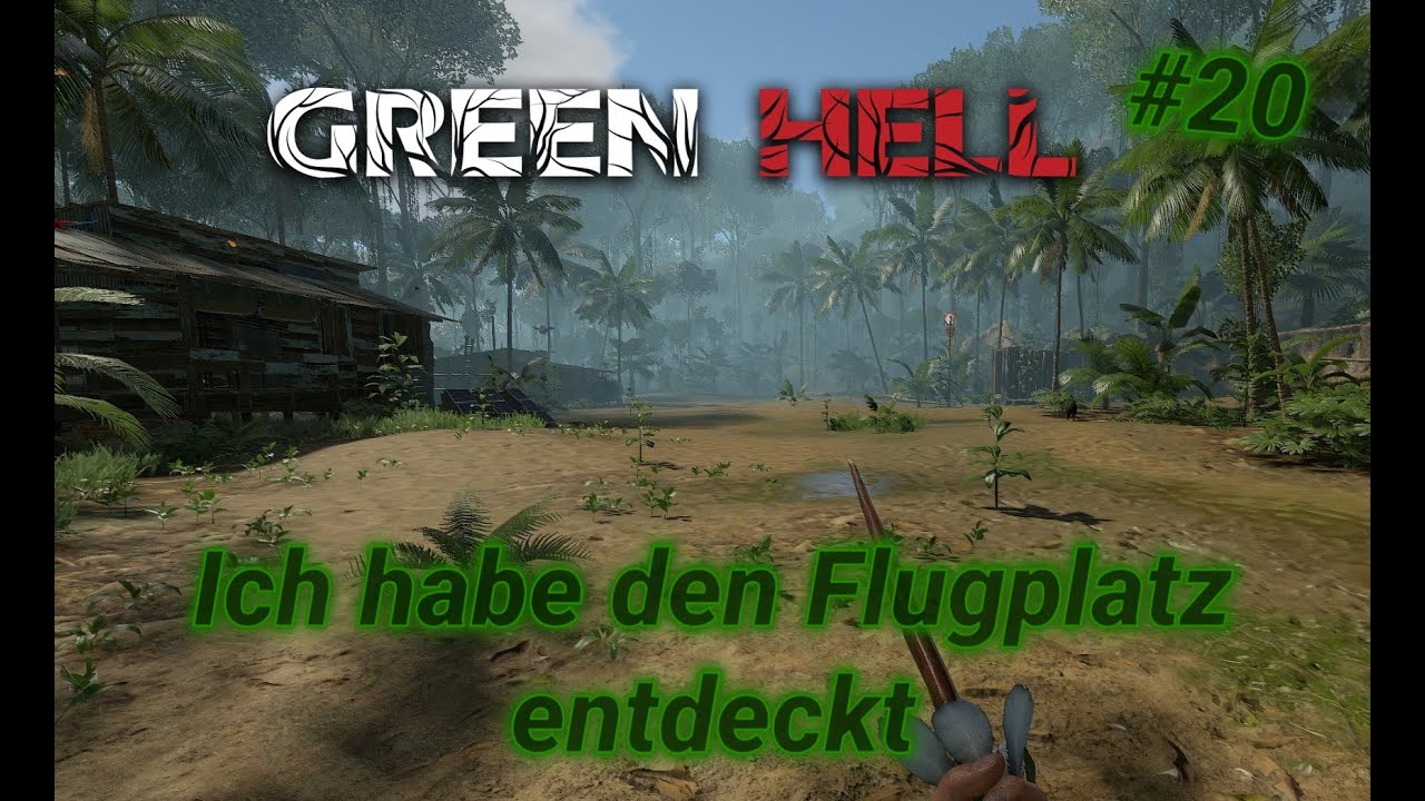 Green Hell | Ich hab den Flugplatz entdeckt | E20